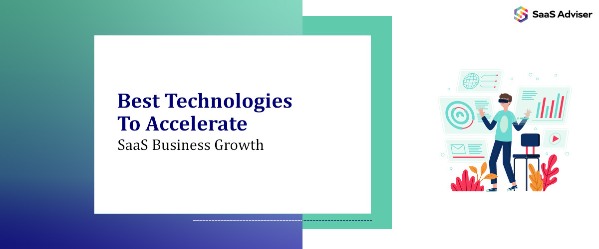 Best Technologies to Accelerate SaaS Business Growth